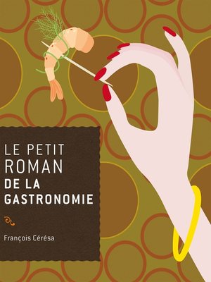 cover image of Le petit roman de la gastronomie